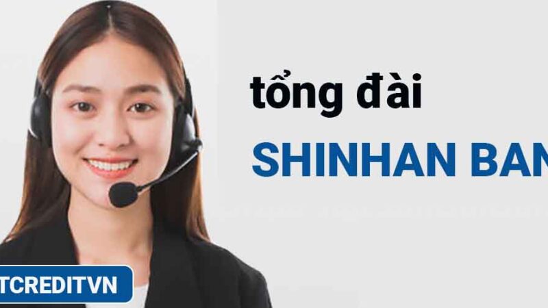 Hotline Shinhan Bank: gọi tổng đài Shinhan Bank