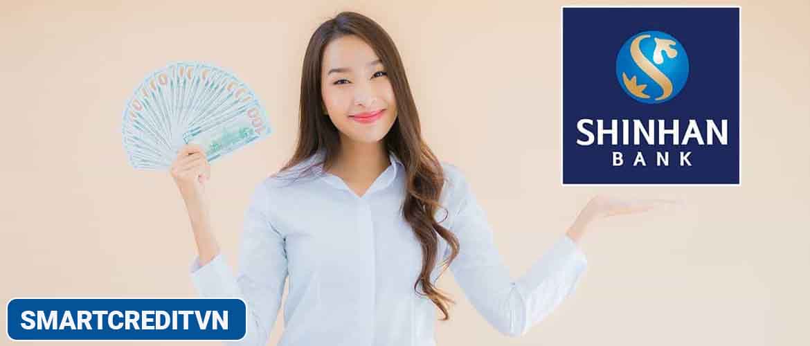 Smart Credit Shinhan Bank là gì? Vay tiền có uy tín