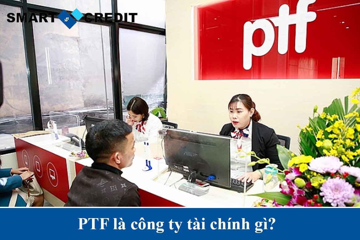 PTF là công ty tài chính gì?